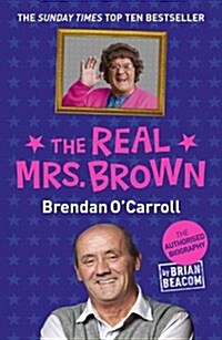 The Real Mrs. Brown : The Authorised Biography of Brendan OCarroll (Paperback)