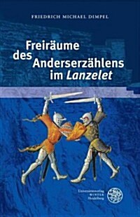 Freiraume Des Anderserzahlens Im Lanzelet (Hardcover)