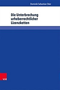 Die Unterbrechung Urheberrechtlicher Lizenzketten (Hardcover)