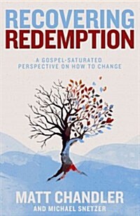 Recovering Redemption: A Gospel-Saturated Perspective on How to Change (Paperback)