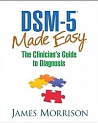 Dsm-5(r) Made Easy: The Clinicians Guide to Diagnosis (Hardcover)