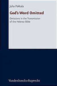 Gods Word Omitted: Omissions in the Transmission of the Hebrew Bible (Hardcover)