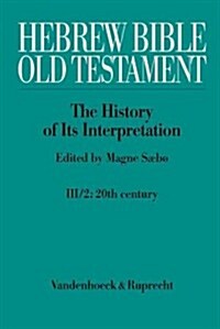 Hebrew Bible / Old Testament. III: From Modernism to Post-Modernism. Part II: The Twentieth Century - From Modernism to Post-Modernism (Hardcover)