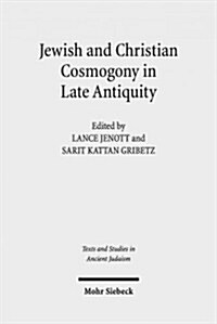 Jewish and Christian Cosmogony in Late Antiquity (Hardcover)