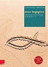 Jesus Begegnen: Entdeckendes Lernen Mit Paulus Fur Die Klassen 3-6 (Paperback)