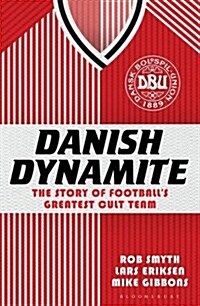 Danish Dynamite: The Story of Football S Greatest Cult Team (Paperback)