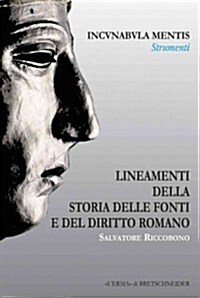 Lineamenti Della Storia Delle Fonti E del Diritto Romano: Incunabula Mentis, Strumenti, 6 (Paperback)