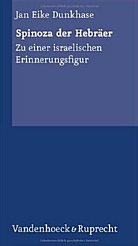 Spinoza Der Hebraer: Zu Einer Israelischen Erinnerungsfigur (Paperback)