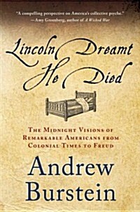 Lincoln Dreamt He Died : The Midnight Visions of Remarkable Americans from Colonial Times to Freud (Paperback)