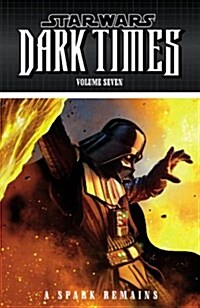 Star Wars: Dark Times Volume 7: A Spark Remains (Paperback)