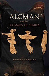 Alcman and the Cosmos of Sparta (Paperback, Reprint)