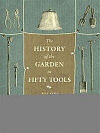 A History of the Garden in Fifty Tools (Hardcover)