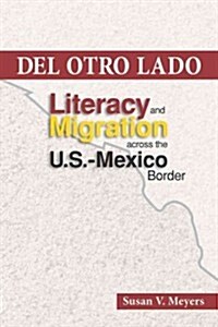 del Otro Lado: Literacy and Migration Across the U.S.-Mexico Border (Paperback)
