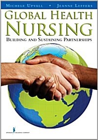 Global Health Nursing: Building and Sustaining Partnerships (Paperback)