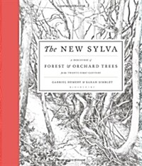 The New Sylva : A Discourse of Forest and Orchard Trees for the Twenty-first Century (Hardcover)