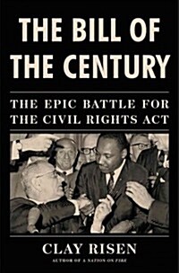 The Bill of the Century: The Epic Battle for the Civil Rights Act (Hardcover)