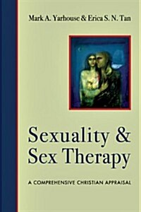 Sexuality and Sex Therapy: A Comprehensive Christian Appraisal (Hardcover)