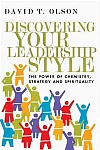 Discovering Your Leadership Style: The Power of Chemistry, Strategy and Spirituality (Paperback)