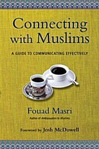 Connecting with Muslims: A Guide to Communicating Effectively (Paperback)