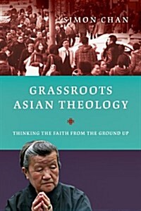 Grassroots Asian Theology: Thinking the Faith from the Ground Up (Paperback)