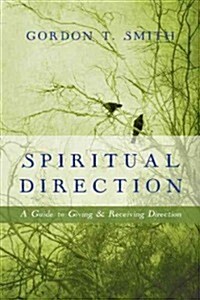 Spiritual Direction: A Guide to Giving & Receiving Direction (Paperback)