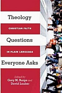 Theology Questions Everyone Asks: Christian Faith in Plain Language (Paperback)
