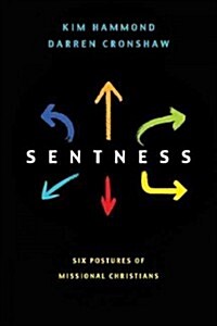 Sentness: Six Postures of Missional Christians (Paperback)