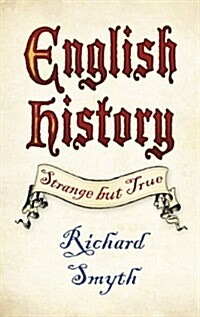 English History: Strange But True (Hardcover)