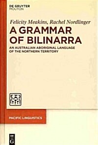 A Grammar of Bilinarra: An Australian Aboriginal Language of the Northern Territory (Hardcover)