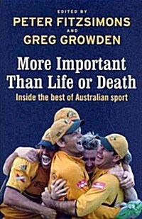 More Important Than Life or Death: Inside the Best of Australian Sport (Paperback)