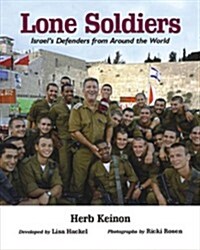 Lone Soldiers: Israels Defenders from Around the World (Hardcover, Updated)