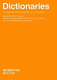 Dictionaries. an International Encyclopedia of Lexicography: Supplementary Volume: Recent Developments with Focus on Electronic and Computational Lexi (Hardcover)