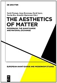 The Aesthetics of Matter: Modernism, the Avant-Garde and Material Exchange (Hardcover)