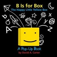 B Is for Box -- The Happy Little Yellow Box: A Pop-Up Book (Hardcover) - A Pop-up Book