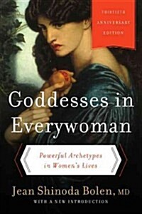 Goddesses in Everywoman: Powerful Archetypes in Womens Lives (Paperback, 30, Anniversary)