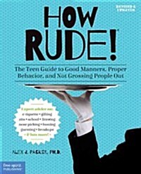 How Rude!: The Teen Guide to Good Manners, Proper Behavior, and Not Grossing People Out (Paperback, 2, Second Edition)
