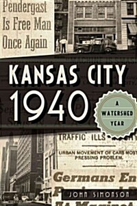 Kansas City 1940: A Watershed Year (Paperback)