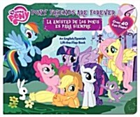 My Little Pony: Pony Friends Are Forever/La Amistad de Los Ponis Es Para Siempre: An English/Spanish Lift-The-Flap Book (Board Books)