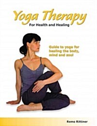 Yoga Therapy for Health and Healing: Guide to Yoga for Healing the Body, Mind and Soul (Paperback)