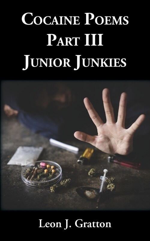 Cocaine Poems Part III: Junior Junkies (Paperback)