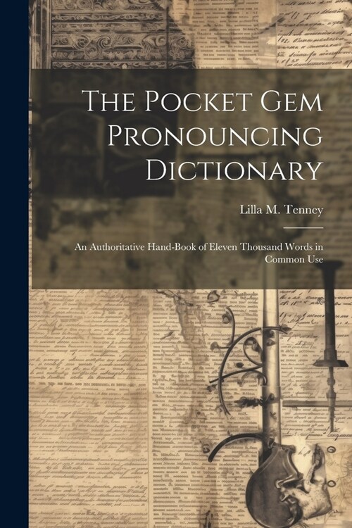 The Pocket Gem Pronouncing Dictionary: An Authoritative Hand-Book of Eleven Thousand Words in Common Use (Paperback)