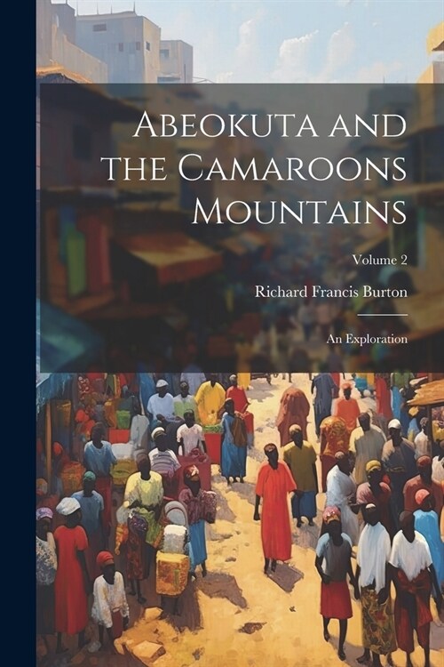 Abeokuta and the Camaroons Mountains: An Exploration; Volume 2 (Paperback)