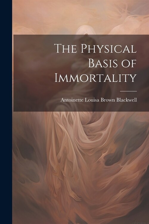 The Physical Basis of Immortality (Paperback)