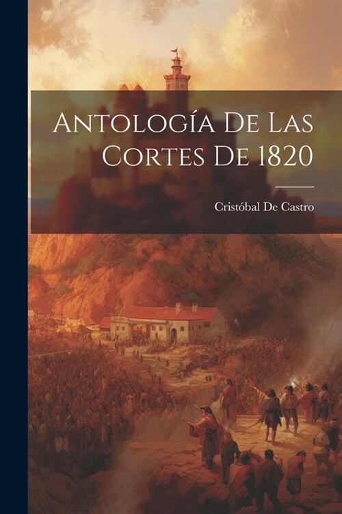 Antolog? De Las Cortes De 1820 (Paperback)