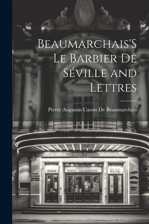 BeaumarchaisS Le Barbier De S?ille and Lettres (Paperback)