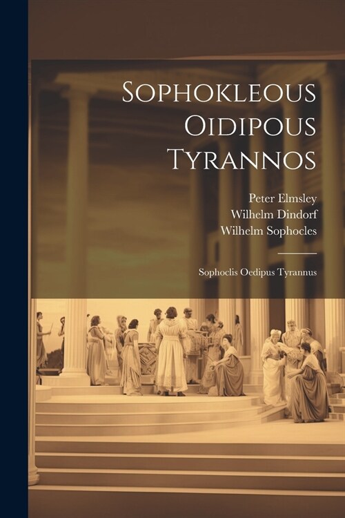 Sophokleous Oidipous Tyrannos: Sophoclis Oedipus Tyrannus (Paperback)