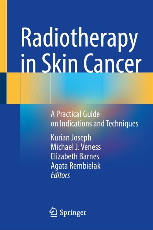Radiotherapy in Skin Cancer: A Practical Guide on Indications and Techniques (Hardcover, 2023)