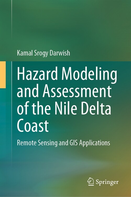 Hazard Modeling and Assessment of the Nile Delta Coast: Remote Sensing and GIS Applications (Hardcover, 2023)