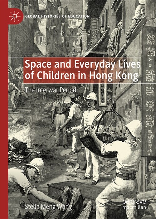 Space and Everyday Lives of Children in Hong Kong: The Interwar Period (Hardcover, 2023)