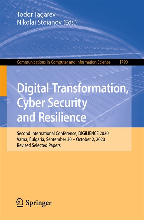Digital Transformation, Cyber Security and Resilience: Second International Conference, Digilience 2020, Varna, Bulgaria, September 30 - October 2, 20 (Paperback, 2024)